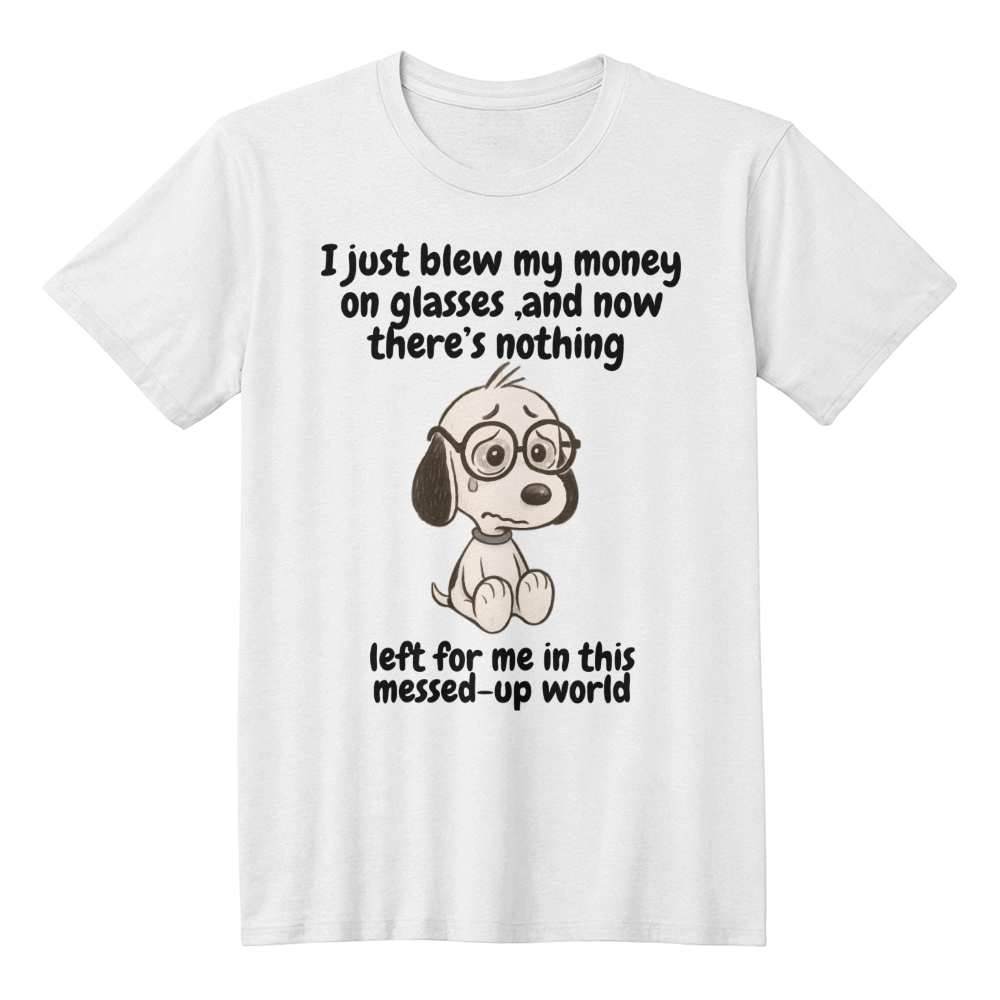I just blew my money - t-shirt