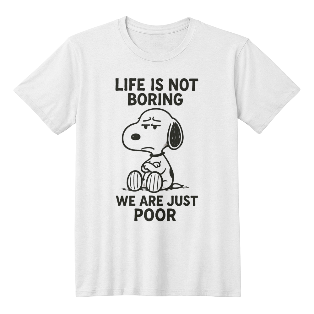 Life is not boring - funny t-shirt
