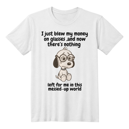 I just blew my money  - t-shirt