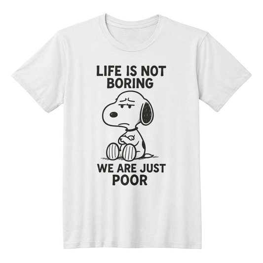 Life is not boring - funny t-shirt