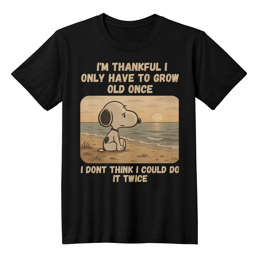 I'm thankful grow old once - t-shirt