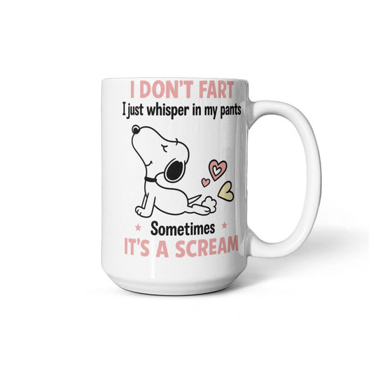 I don't Fart I just whisper in my Pants - Funny Mug