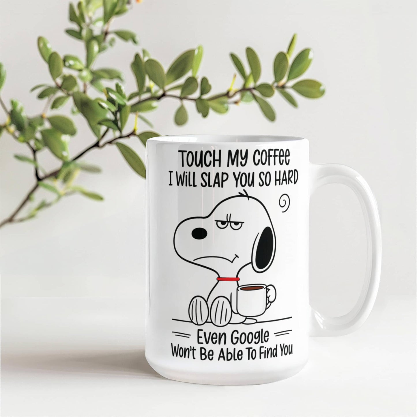 Touch  my coffee i will slap you hard -funny mug